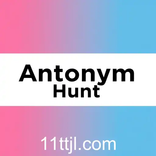 Unraveling the Challenge of Antonyms in the Game 'Antonym Hunt'